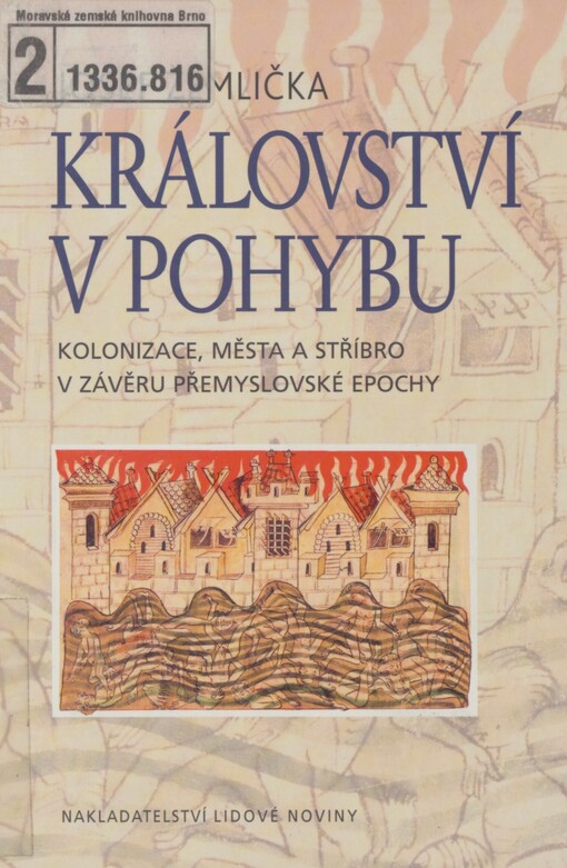 Království v pohybu: kolonizace, města a stříbro v závěru přemyslovské epochy
