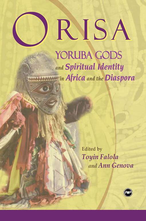 Orisa :Yoruba gods and spiritual identity in Africa and the diaspora