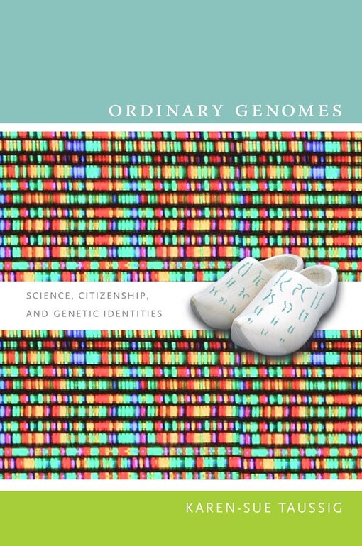 Ordinary genomes :science, citizenship, and genetic identities