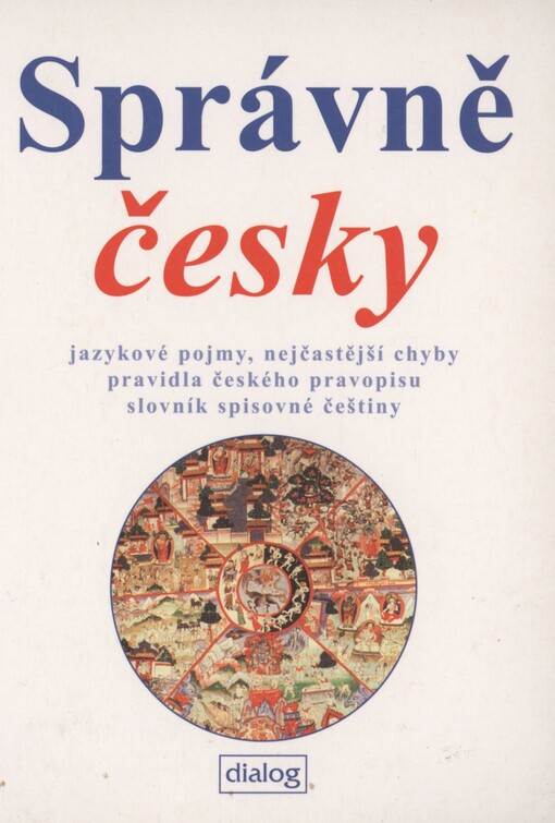 Správně česky: jazykové pojmy, nejčastější chyby, pravidla českého pravopisu, slovník spisovné češtiny
