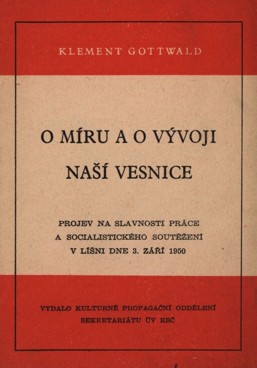 O míru a o vývoji naší vesnice: projev na Slavnosti práce a socialist. soutěžení v Líšni dne 3. září 1950