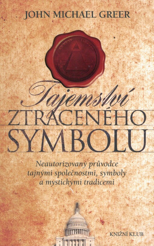 Tajemství ztraceného symbolu: neautorizovaný průvodce tajnými společnostmi, symboly a mystickými tradicemi