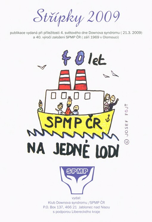 Střípky 2009: publikace vydaná při příležitosti 4. světového dne Downova syndromu (23.3.2009) a 40. výročí založení SPMP ČR (září 1969 v Olomouci)
