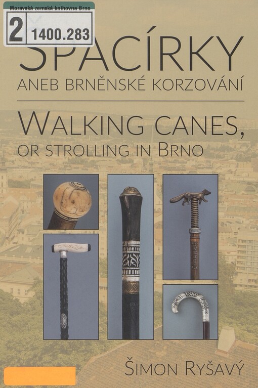 Špacírky, aneb, Brněnské korzování =: Walking canes, or, Strolling in Brno