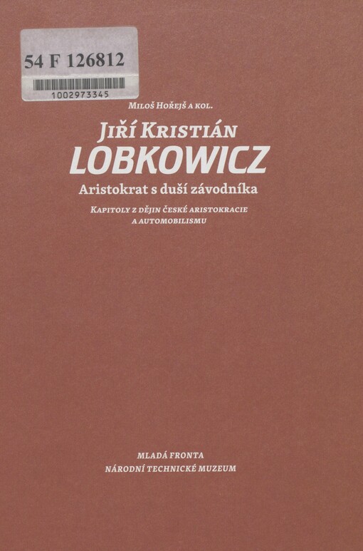 Jiří Kristián Lobkowicz: aristokrat s duší závodníka : kapitoly z dějin české aristokracie a automobilismu