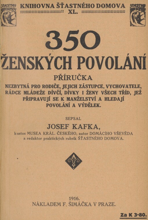 350 ženských povolání: příručka nezbytná pro rodiče, jejich zástupce, vychovatele, rádce mládeže dívčí, dívky i ženy všech tříd, jež připravují se k manželství a hledají povolání a výdělek