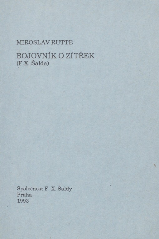 Bojovník o zítřek: (F.X. Šalda)