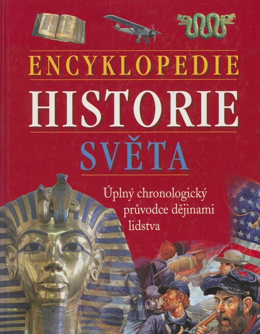 Encyklopedie historie světa: [úplný chronologický průvodce dějinami lidstva