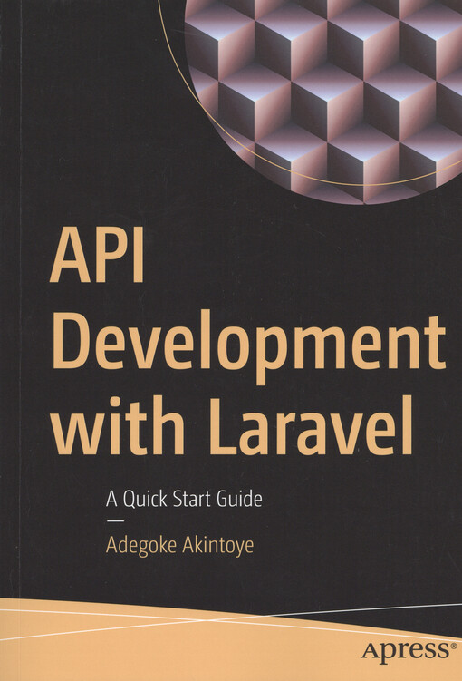 API development with Laravel : a quick start guide