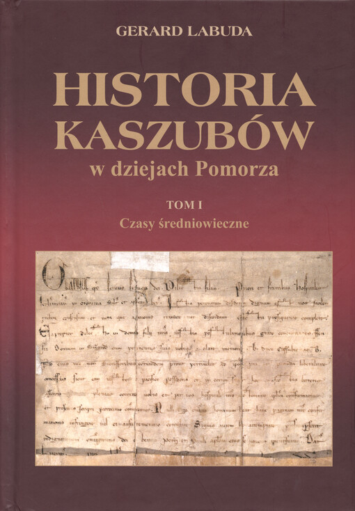 Historia Kaszubów w dziejach Pomorza. Tom I, Czasy średniowieczne
