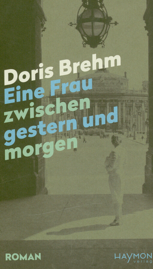 Eine Frau zwischen gestern und morgen : Roman