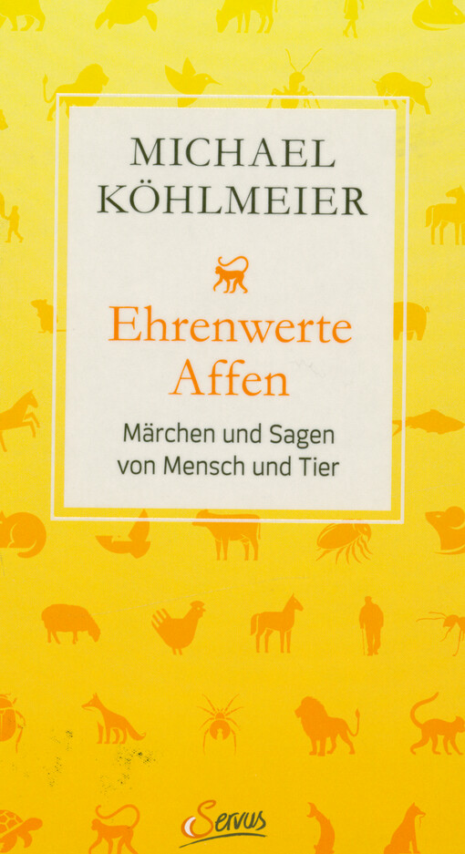 Ehrenwerte Affen : Märchen und Sagen von Mensch und Tier