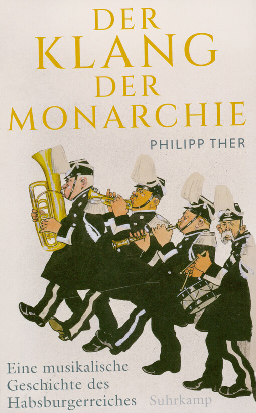 Der Klang der Monarchie : eine musikalische Geschichte des Habsburgerreiches