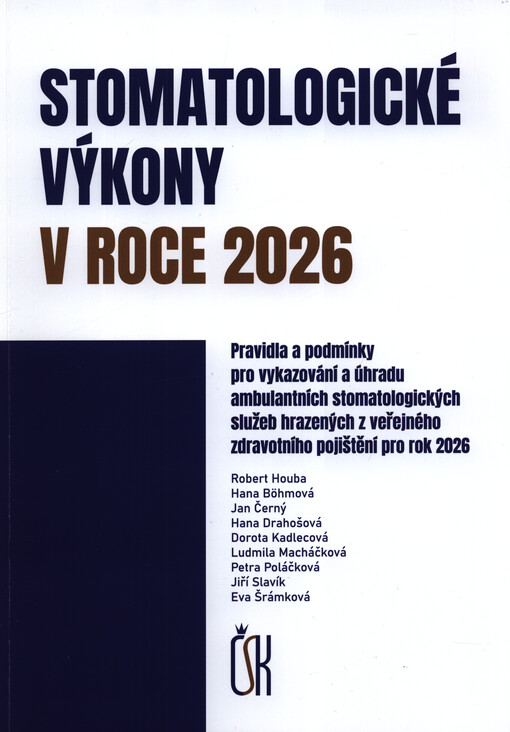 Stomatologické výkony v roce ... : pravidla a podmínky pro vykazování a úhradu ambulantních stomatologických služeb hrazených z veřejného zdravotního pojištění pro rok ...