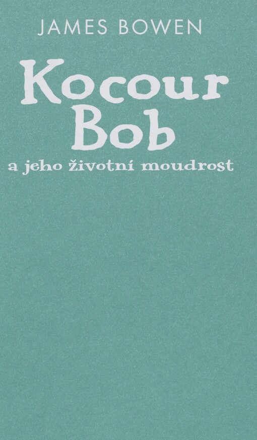 Kocour Bob a jeho životní moudrost