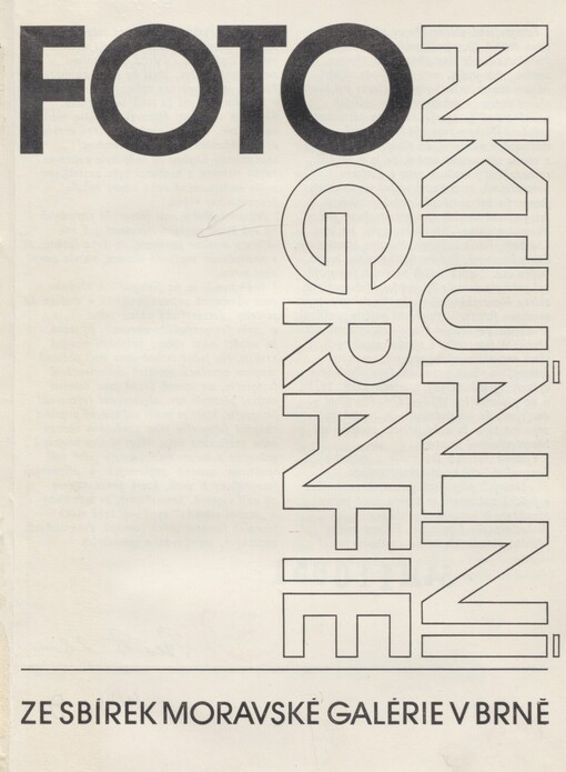 Aktuální fotografie ze sbírek Moravské galérie v Brně: katalog výstavy, Brno, 9. 12. 1982 - 8. 1. 1983