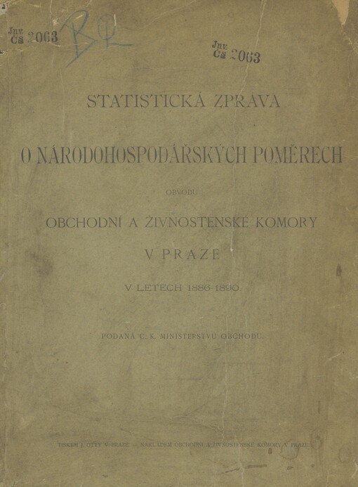 Statistická zpráva o národohospodářských poměrech obvodu Obchodní a živnostenské komory v Praze v letech 1886-1890: podaná C.k. ministerstvu obchodu