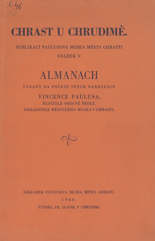 Chrast u Chrudimě: almanach vydaný na počest stých narozenin Vincence Paulusa, ředitele obecné školy, zakladatele Městského musea v Chrasti
