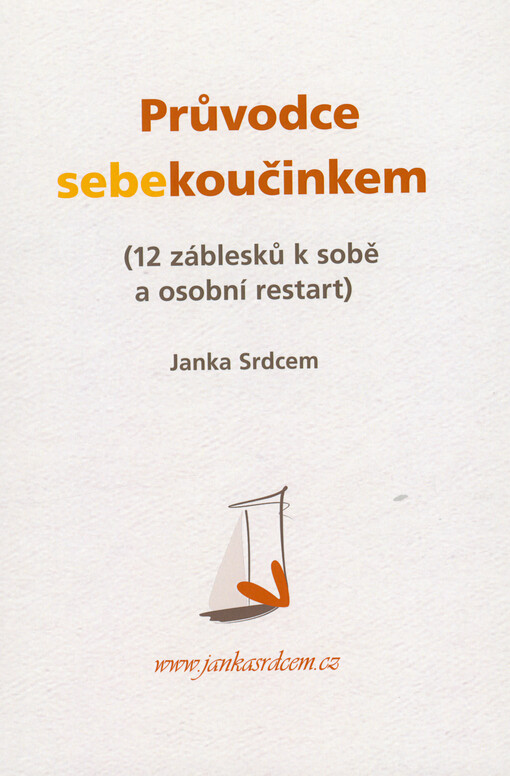 Průvodce sebekoučinkem : (12 záblesků k sobě a osobní restart)