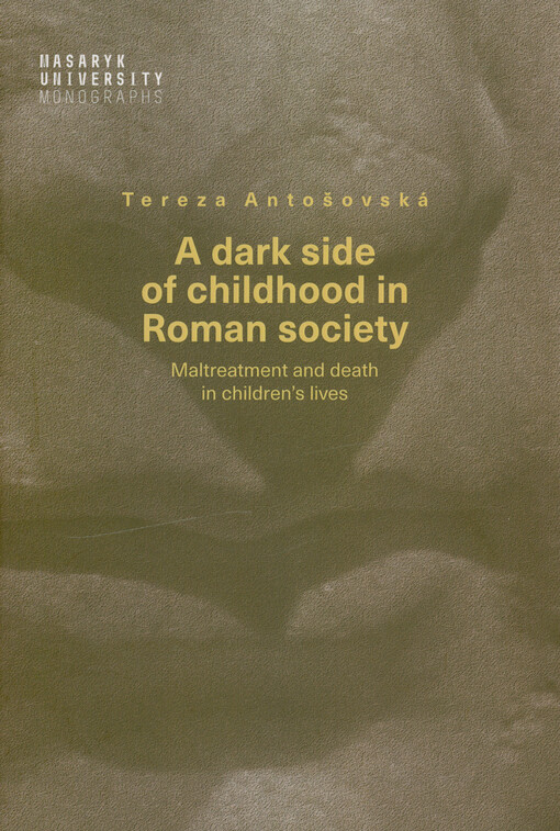 A dark side of childhood in Roman society : maltreatment and death in children's lives