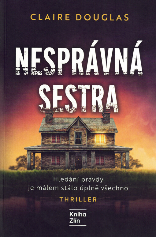 Nesprávná sestra / Claire Douglas ; přeložila Petra Krámková