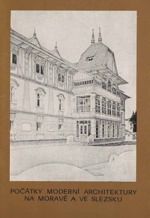 Počátky moderní architektury na Moravě a ve Slezsku: katalog výstavy, Olomouc, květen - červenec 1981