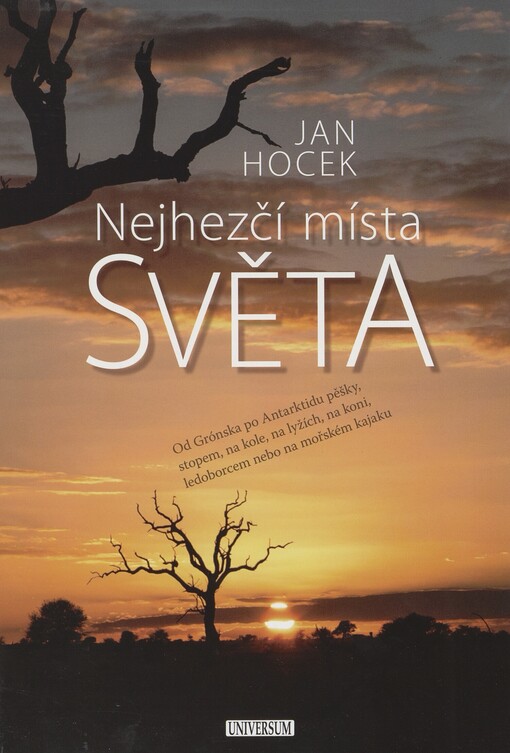 Nejhezčí místa světa: od Grónska po Antarktidu pěšky, stopem, na kole, na lyžích, na koni, ledoborcem nebo na mořském kajaku