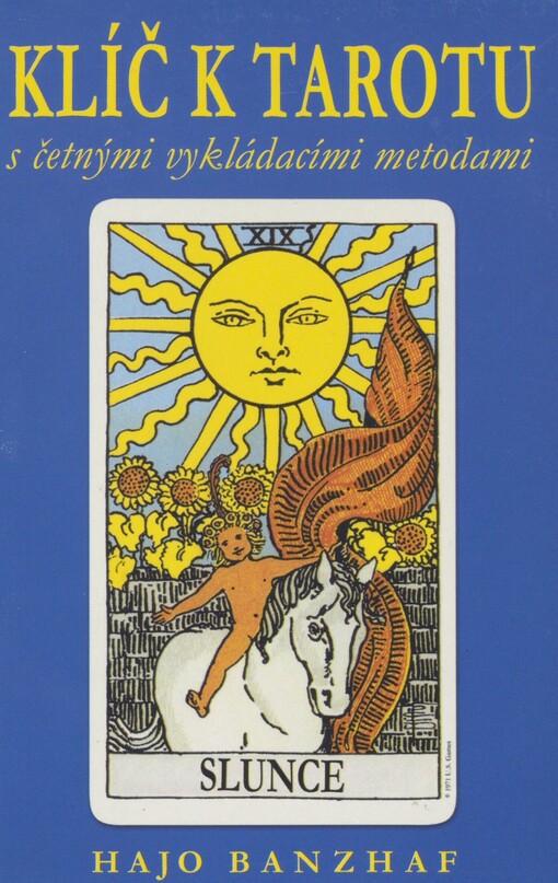 Klíč k tarotu: s četnými vykládacími metodami