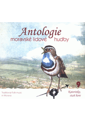 Antologie moravské lidové hudby.   9, Katerinko, staň hore. Traditional folk music in Moravia (odkaz v elektronickém katalogu)