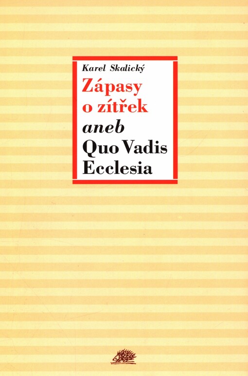Zápasy o zítřek, aneb, Quo vadis Ecclesia
