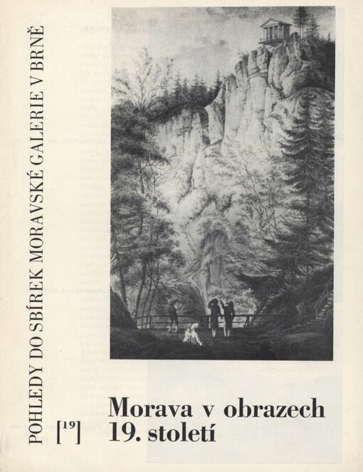 Morava v obrazech 19. století: Brno, Moravská galerie 21. března - 21. dubna 1985