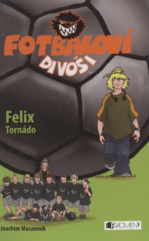 Fotbaloví divoši. Felix Tornádo