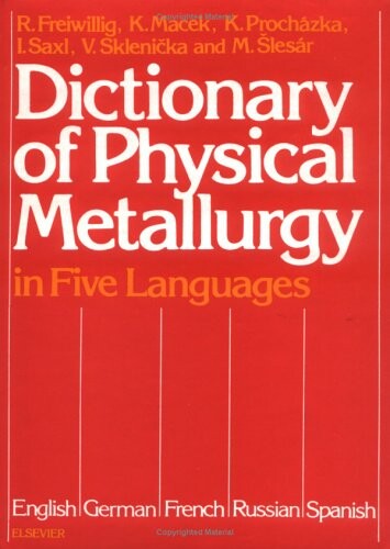 Dictionary of physical metallurgy in five languages : English, German, French, Russian, and Spanish