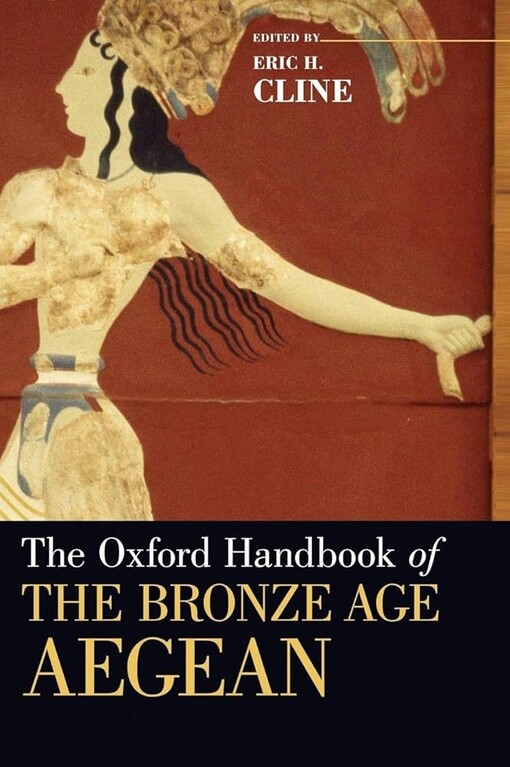 The Oxford handbook of the Bronze Age Aegean (ca. 3000-1000 BC)