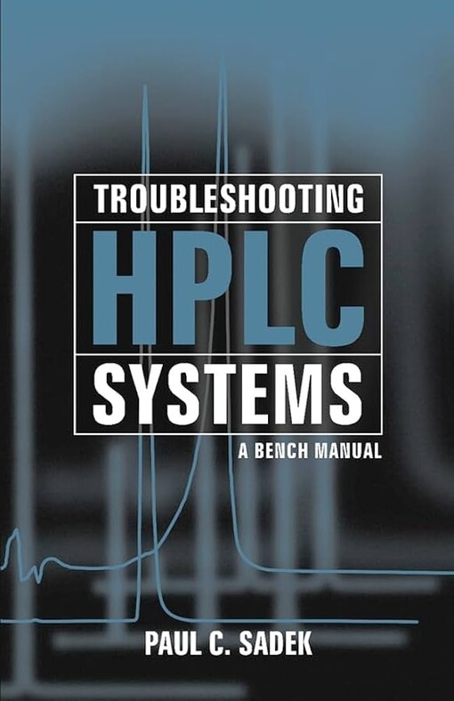 Troubleshooting HPLC Systems: A Bench Manual