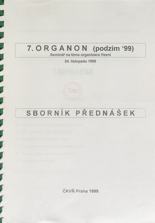 7. ORGANON (podzim '99): seminář na téma organizace řízení, [Praha] 24. listopadu 1999 : sborník přednášek