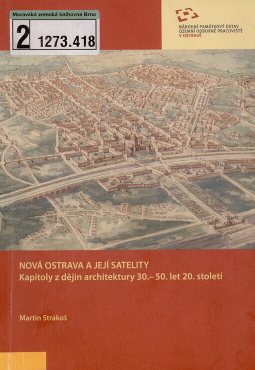 Nová Ostrava a její satelity: kapitoly z dějin architektury 30.-50. let 20. století