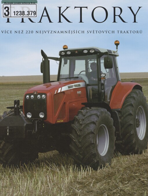 Traktory: přes 220 nejvýznamnějších světových traktorů