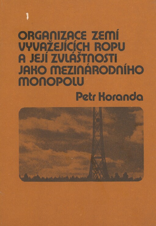 Organizace zemí vyvážejících ropu a její zvláštnosti jako mezinárodního monopolu: příručka pro učitele a aspiranty polit. ekonomie