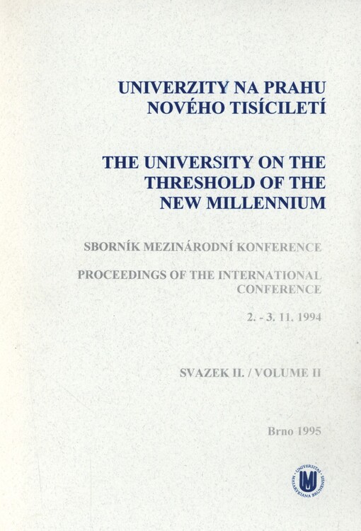 Univerzity na prahu nového tisíciletí: mezinárodní konference = The university on the threshold of the new millennium : international conference : [Brno] 2.-3.11.1994