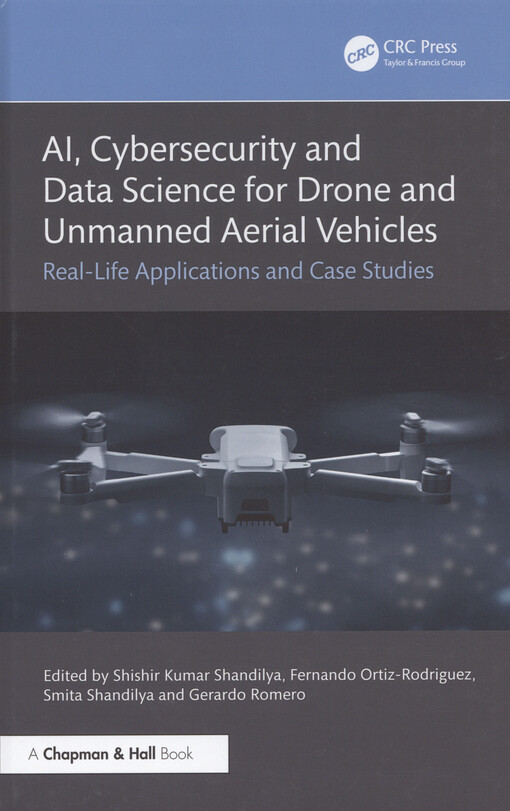 AI, cybersecurity and data science for drone and unmanned aerial vehicles : real-life applications and case studies