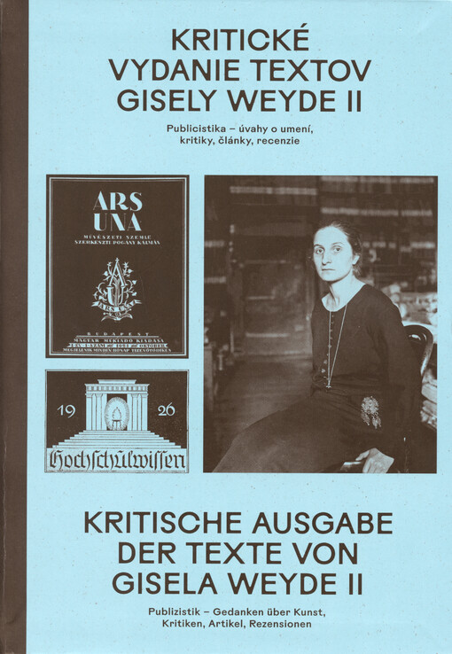 Kritické vydanie textov Gisely Weyde = Kritische Ausgabe der Texte von Gisela Weyde. II, Publicistika - úvahy o umení, kritiky, články, recenzie
