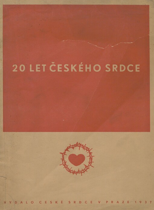 Dvacet let Českého srdce 1917-1937: jubilejní památník jeho národní a humánní činnosti