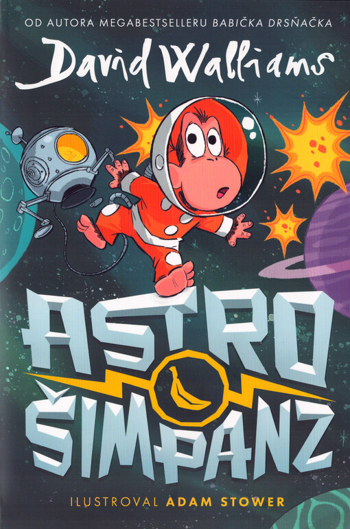 Astrošimpanz / David Walliams ; barevně ilustroval Adam Stower ; přeložila Veronika Volhejnová