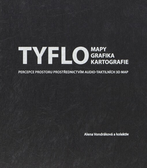 Tyflomapy - tyflografika - tyflokartografie: percepce prostoru prostřednictvím audio-taktilních 3D map