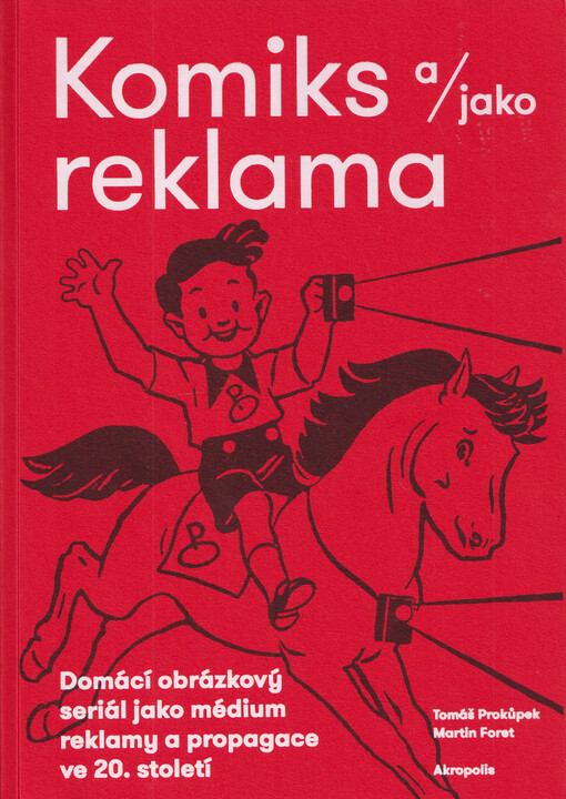 Komiks a/jako reklama : domácí obrázkový seriál jako médium reklamy a propagace ve 20. století