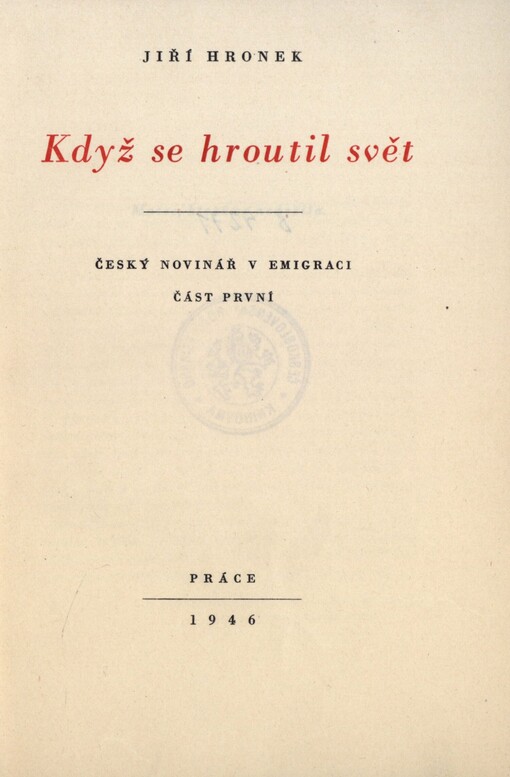 Když se hroutil svět: Český novinář v emigraci. Část 1