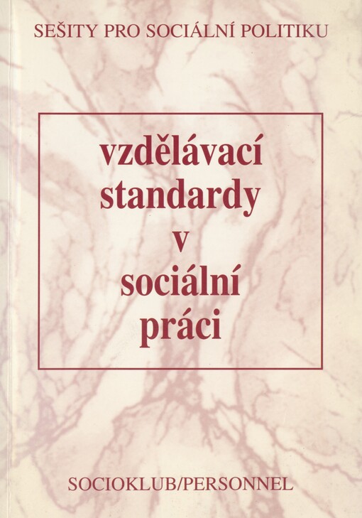 Vzdělávací standardy v sociální práci: pro středoškolský, vyšší odborný a vysokoškolský stupeň vzdělání : program EU Phare : projekt GTAF III/WP/3/03-08 - závěrečná zpráva