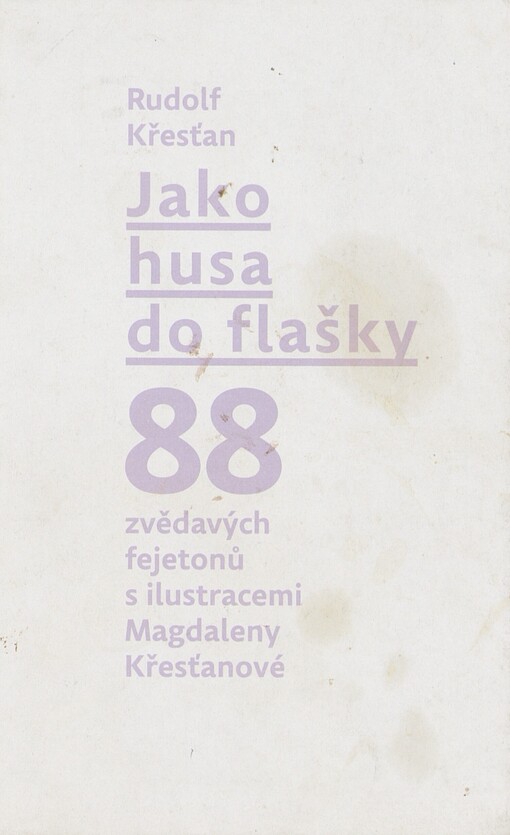 Jako husa do flašky: 88 zvědavých fejetonů