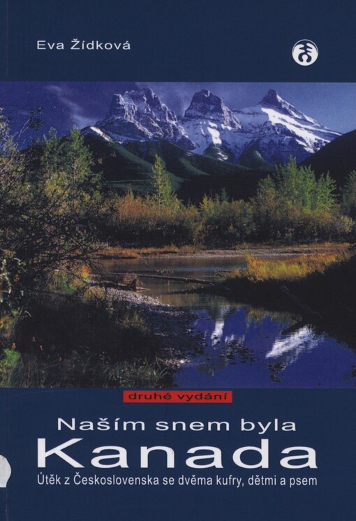 Naším snem byla Kanada: útěk z Československa se dvěma kufry, dětmi a psem
